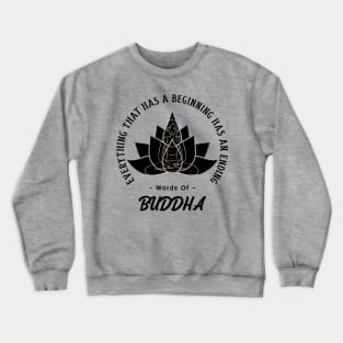 Everything that has a beginning has an ending. Meditation Power Crewneck Sweatshirt